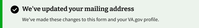 A success alert with the header 'We've updated your mailing address' and the body text 'We've made these changes to this form and your VA.gov profile.'